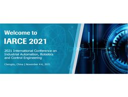 2021年工业自动化，机器人与控制工程国际会议（IARCE 2021）EI检索 